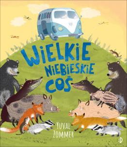 Wielkie Niebieskie Coś. Autor: Yuval Zommer. Multiszop.pl Okładka książki Wielkie Niebieskie Coś