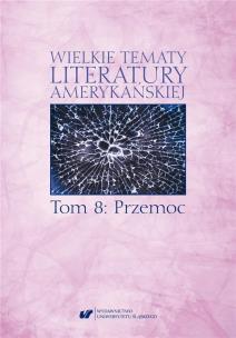 Wielkie tematy literatury amerykańskiej T.8. Autor: red. Sonia Caputa, Agnieszka Woźniakowska. Multiszop.pl Okładka książki Wielkie tematy literatury amerykańskiej T.8
