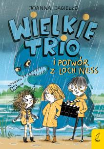 Wielkie Trio i potwór z Loch Ness Tom 1. Autor: Joanna Jagiełło. Multiszop.pl Okładka książki Wielkie Trio i potwór z Loch Ness Tom 1