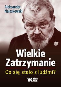 Wielkie Zatrzymanie - uszkodzone. Autor: Aleksander Nalaskowski. Multiszop.pl Okładka książki Wielkie Zatrzymanie - uszkodzone