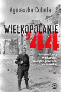 Okładka książki Wielkopolanie 44. Jak mieszkańcy Wielkopolski...