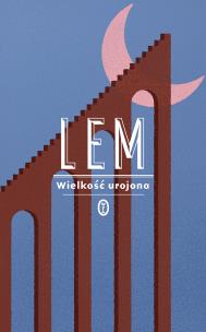 Wielkość urojona. Autor: Lem Stanisław. Multiszop.pl Okładka książki Wielkość urojona