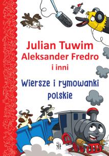 Wiersze i rymowanki polskie. Autor: Julian Tuwim, Fredro Aleksander, Wojciech Górski. Multiszop.pl Okładka książki Wiersze i rymowanki polskie