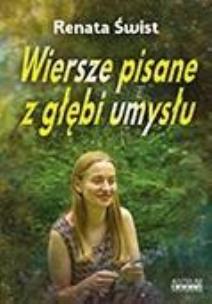 Wiersze pisane z głębi umysłu. Autor: Renata Świst. Multiszop.pl Okładka książki Wiersze pisane z głębi umysłu