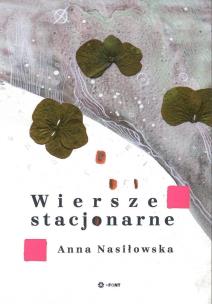 Wiersze stacjonarne. Autor: Nasiłowska Anna. Multiszop.pl Okładka książki Wiersze stacjonarne