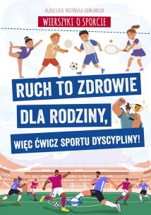 Okładka książki Wierszyki o sporcie. Ruch to zdrowie dla rodziny, więc ćwicz sportu dyscypliny!