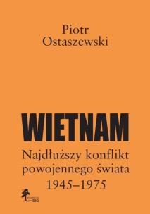 Okładka książki Wietnam - najdłuższy konflikt powojennego świata 1945-1975