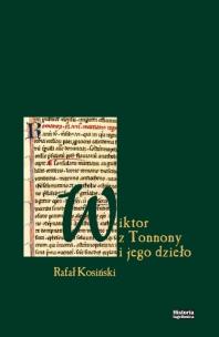 Wiktor z Tonnony i jego dzieło. Autor: Kosiński Rafał. Multiszop.pl Okładka książki Wiktor z Tonnony i jego dzieło