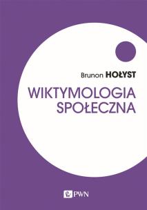 Wiktymologia społeczna. Autor: Hołyst Brunon. Multiszop.pl Okładka książki Wiktymologia społeczna