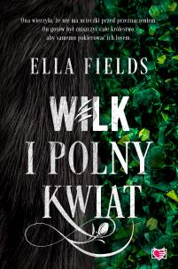 Wilk i Polny Kwiat. Autor: Ella Fields. Multiszop.pl Okładka książki Wilk i Polny Kwiat