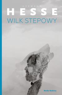 Wilk stepowy. Autor: Hermann Hesse, Gabriela Mycielska. Multiszop.pl Okładka książki Wilk stepowy
