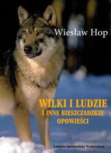 Okładka książki Wilki i ludzie i inne bieszczadzkie opowiadania