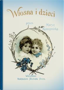 Wiosna i dzieci wyd. 2. Autor: Konopnicka Maria. Multiszop.pl Okładka książki Wiosna i dzieci wyd. 2