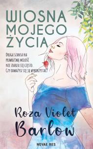 Wiosna mojego życia. Autor: Roza Violet Barlow. Multiszop.pl Okładka książki Wiosna mojego życia