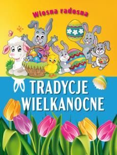 Okładka książki Wiosna radosna. Tradycje wielkanocne