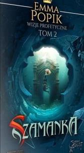 Wizje profetyczne T.2 Szamanka. Autor: Popik Emma. Multiszop.pl Okładka książki Wizje profetyczne T.2 Szamanka