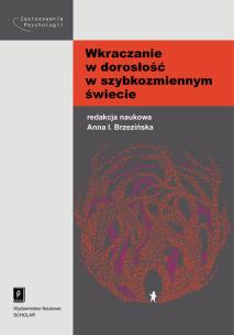 Wkraczanie w dorosłość w szybkozmiennym świecie. Autor: Brzezińska Anna I.. Multiszop.pl Okładka książki Wkraczanie w dorosłość w szybkozmiennym świecie