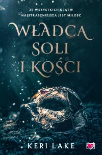 Władca soli i kości. Autor: Lake Keri. Multiszop.pl Okładka książki Władca soli i kości