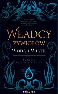 Władcy żywiołów. Woda i wiatr. Autor: Klaudia Wiktoria Streich. Multiszop.pl Okładka książki Władcy żywiołów. Woda i wiatr