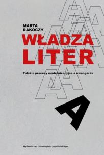 Okładka książki Władza liter. Polskie procesy modernizacyjne a awangarda. awangarda / rewizje