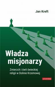 Władza misjonarzy. Świt i zmierzch świeckiej religii w Dolinie Krzemowej. Autor: Kreft Jan. Multiszop.pl Okładka książki Władza misjonarzy. Świt i zmierzch świeckiej religii w Dolinie Krzemowej