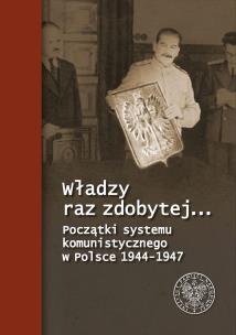 Okładka książki Władzy raz zdobytej.... Początki systemu...