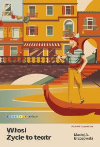 Włosi. Życie to teatr. Autor: Brzozowski Maciej. Multiszop.pl Okładka książki Włosi. Życie to teatr