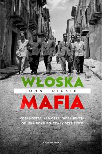 Włoska mafia. Autor: Dickie John. Multiszop.pl Okładka książki Włoska mafia
