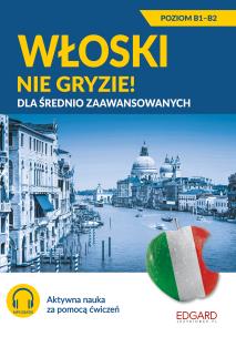 Włoski nie gryzie! Dla średnio zaawansowanych. Autor: Anna Wieczorek. Multiszop.pl Okładka książki Włoski nie gryzie! Dla średnio zaawansowanych