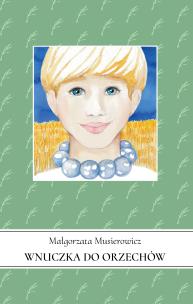 Okładka książki Wnuczka do orzechów. Jeżycjada. Tom 20