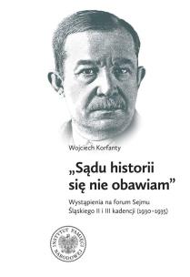 Okładka książki Wojciech Korfanty ''Sądu historii się nie obawiam