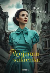 Wojenna sukienka. Autor: Maja Jaszewska. Multiszop.pl Okładka książki Wojenna sukienka