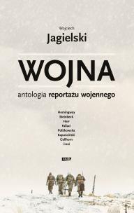 Okładka książki Wojna. Antologia reportażu wojennego