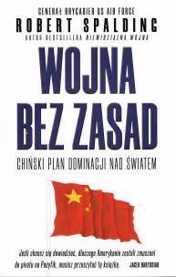 Wojna bez zasad. Chiński plan dominacji nad światem. Autor: SPALDING ROBERT. Multiszop.pl Okładka książki Wojna bez zasad. Chiński plan dominacji nad światem