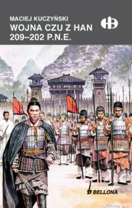 Wojna Czu z Han 209-202 p.n.e.. Autor: Kuczyński Maciej. Multiszop.pl Okładka książki Wojna Czu z Han 209-202 p.n.e.