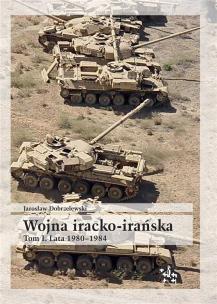 Okładka książki Wojna iracko-irańska T.1 Lata 1980-1984