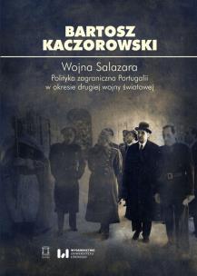 Okładka książki Wojna Salazara. Polityka zagraniczna Portugalii w okresie drugiej wojny światowej