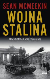 Wojna Stalina. Nowa historia II wojny światowej. Autor: Sean McMeekin. Multiszop.pl Okładka książki Wojna Stalina. Nowa historia II wojny światowej