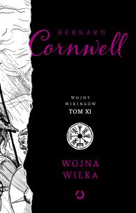 Wojna wilka. Wojny wikingów. Tom 11. Autor: Bernard Cornwell. Multiszop.pl Okładka książki Wojna wilka. Wojny wikingów. Tom 11