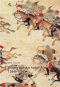 Wojny polsko-tatarskie 1260-1341. Autor: Jakub Juszyński. Multiszop.pl Okładka książki Wojny polsko-tatarskie 1260-1341