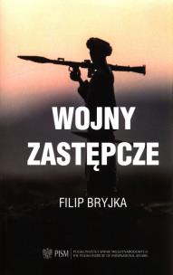Wojny zastępcze. Autor: BRYJKA FILIP. Multiszop.pl Okładka książki Wojny zastępcze