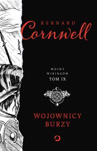 Wojownicy burzy. Wojny wikingów. Tom 9. Autor: Bernard Cornwell. Multiszop.pl Okładka książki Wojownicy burzy. Wojny wikingów. Tom 9
