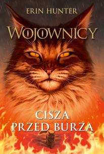 Wojownicy Cisza przed burzą. Autor: Erin Hunter. Multiszop.pl Okładka książki Wojownicy Cisza przed burzą