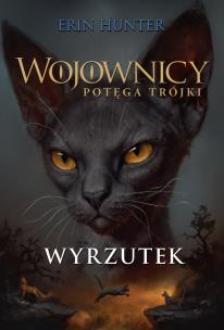 Wojownicy Potega Trójki Tom 15 Wyrzutek. Autor: Erin Hunter. Multiszop.pl Okładka książki Wojownicy Potega Trójki Tom 15 Wyrzutek
