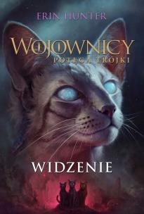 Wojownicy Potęga Trójki Widzenie. Autor: Erin Hunter. Multiszop.pl Okładka książki Wojownicy Potęga Trójki Widzenie