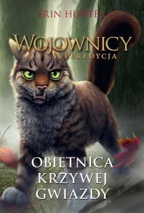 Wojownicy. Superedycja. Obietnica krzywej gwiazdy. Autor: Erin Hunter. Multiszop.pl Okładka książki Wojownicy. Superedycja. Obietnica krzywej gwiazdy