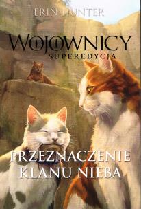 Okładka książki Wojownicy Superedycja Tom 5 Przeznaczenie Klanu Nieba