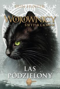 Wojownicy Świt Klanów Tom 5 Las podzielony. Autor: Erin Hunter. Multiszop.pl Okładka książki Wojownicy Świt Klanów Tom 5 Las podzielony