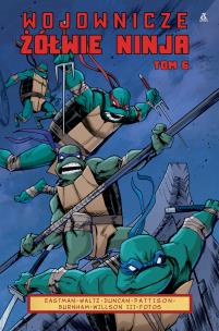 Wojownicze Żółwie Ninja 6. Autor: Kevin B. Eastman, TOM WALTZ, Dan Duncan. Multiszop.pl Okładka książki Wojownicze Żółwie Ninja 6