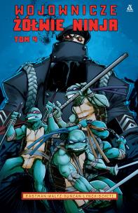 Wojownicze Żółwie Ninja. Tom 4. Autor: Kevin B. Eastman, TOM WALTZ, Dan Duncan. Multiszop.pl Okładka książki Wojownicze Żółwie Ninja. Tom 4